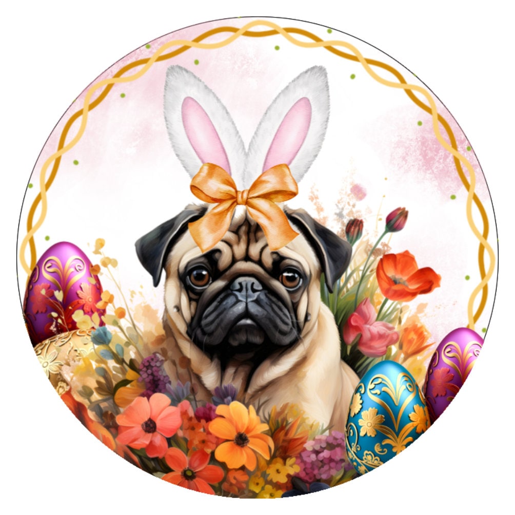10 Pug Easter Dog Sign, Wreath Sign, Home Decor, Gift