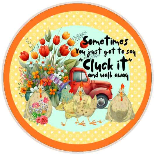 Hen Chicken  Farm Truck Sign, Cluck It Sign, Wreath Sign, Home Decor