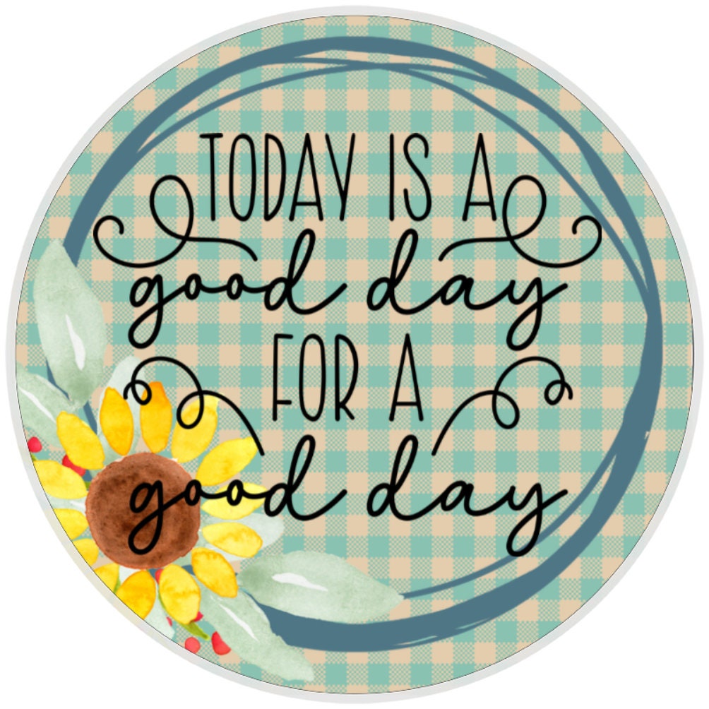 10 Have A Good Day Sunflower Sign , Wreath Sign, Home Decor