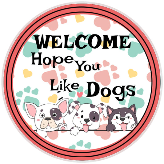 10 Welcome Hope You Like DogsSign, Wreath Sign, Home Decor