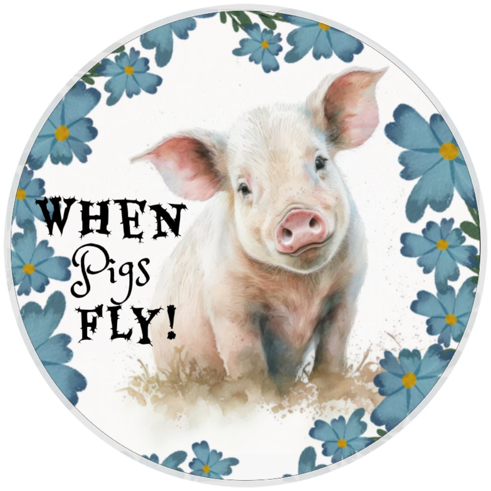 10 When Pigs Fly Floral Pig Sign , Wreath Sign, Home Decor