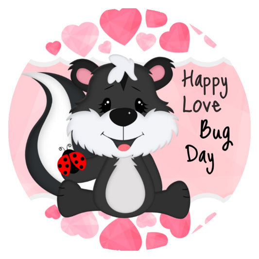 10 Skunk Love Bug Valentine Sign, Wreath Sign, Home Decor